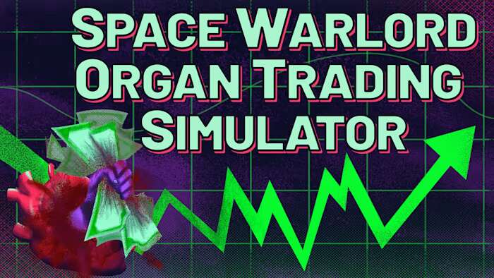 太空军阀器官交易模拟丨Space Warlord Organ Trading Simulator