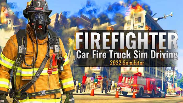 消防员：汽车消防车模拟驾驶2022丨Firefighter Car Fire Truck Sim Driving 2022 Simulator