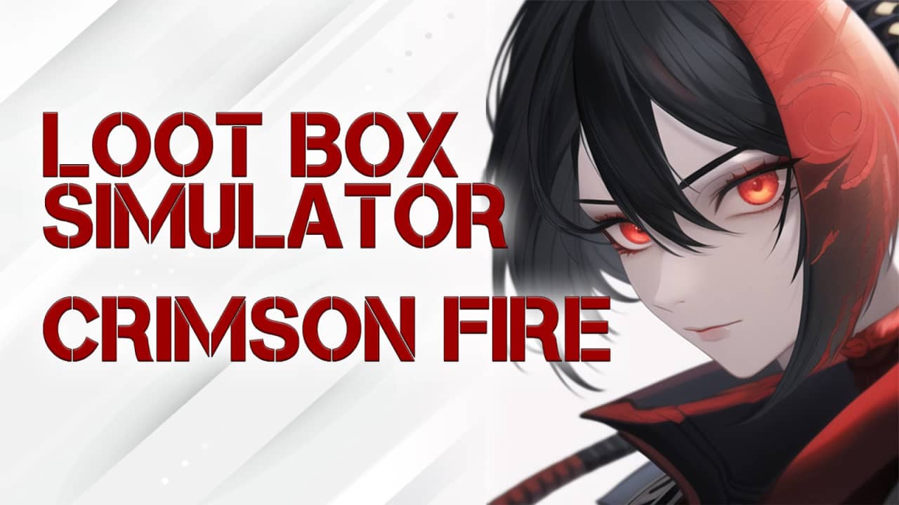 劫掠战利品模拟器 深红之火 Loot Box Simulator – Crimson Fire